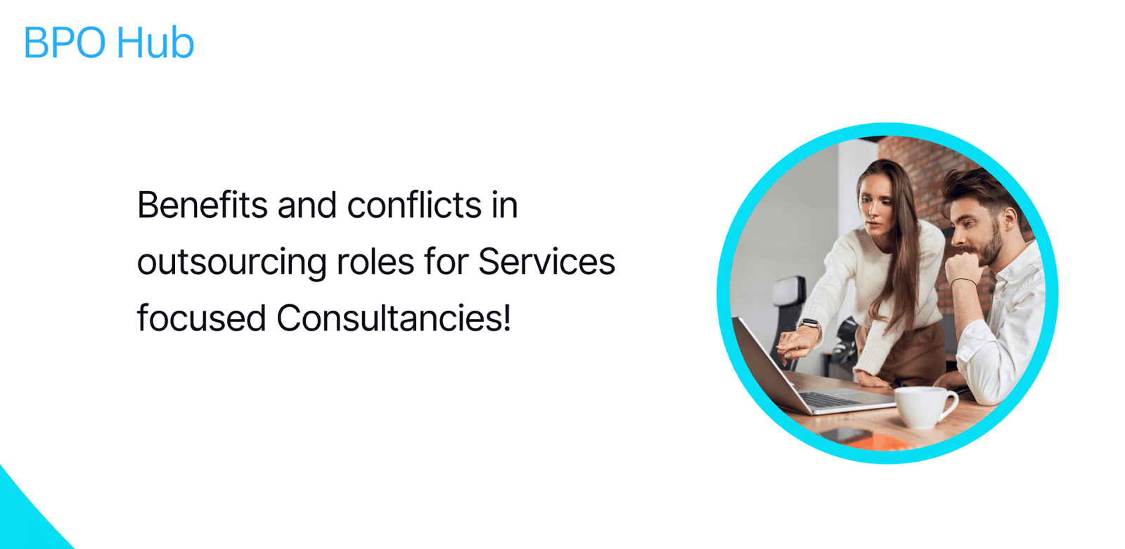 Benefits and conflicts in outsourcing roles for Services focused Consultancies!